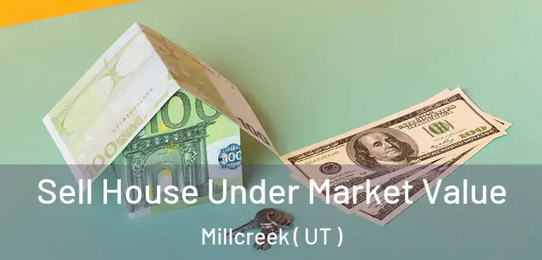  Sell House Under Market Value Millcreek ( UT )