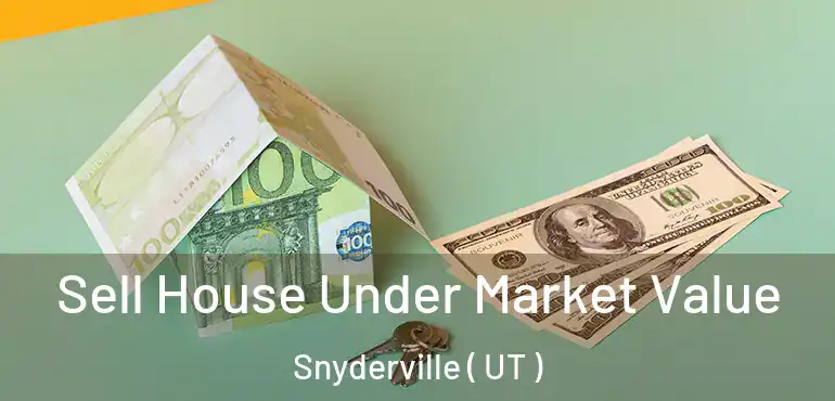  Sell House Under Market Value Snyderville ( UT )