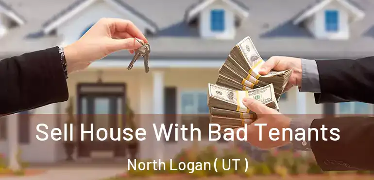  Sell House With Bad Tenants North Logan ( UT )