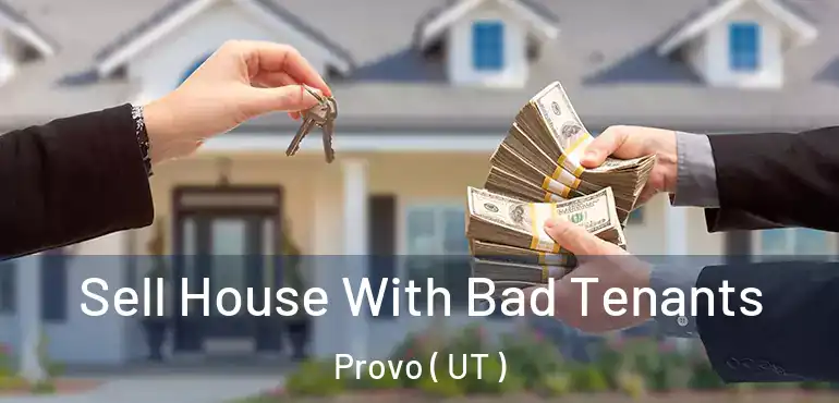  Sell House With Bad Tenants Provo ( UT )