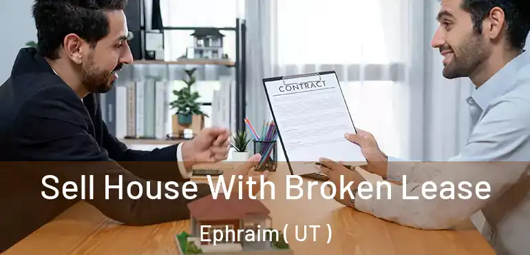  Sell House With Broken Lease Ephraim ( UT )