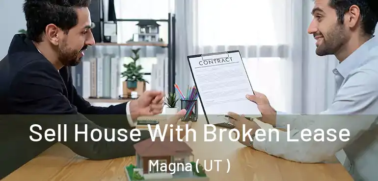  Sell House With Broken Lease Magna ( UT )