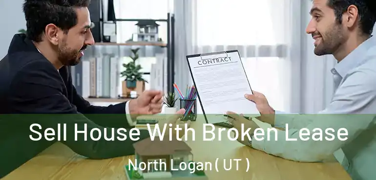  Sell House With Broken Lease North Logan ( UT )