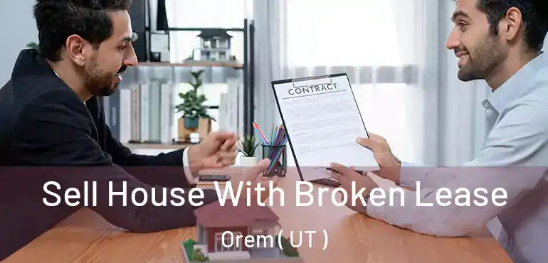  Sell House With Broken Lease Orem ( UT )