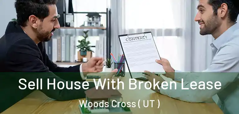  Sell House With Broken Lease Woods Cross ( UT )