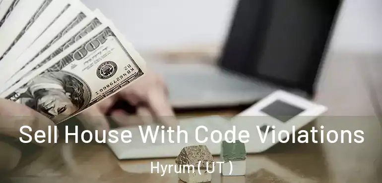  Sell House With Code Violations Hyrum ( UT )