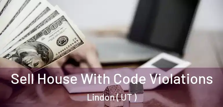  Sell House With Code Violations Lindon ( UT )