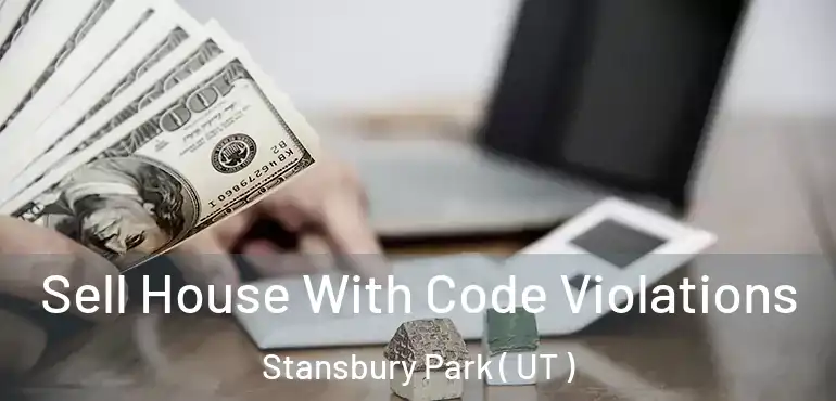  Sell House With Code Violations Stansbury Park ( UT )