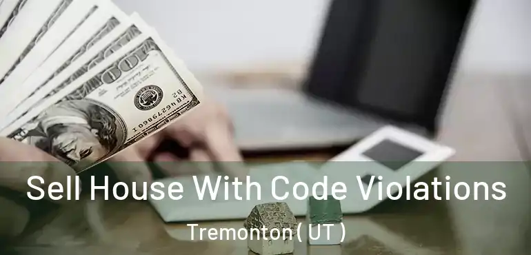  Sell House With Code Violations Tremonton ( UT )