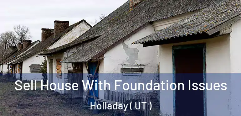  Sell House With Foundation Issues Holladay ( UT )