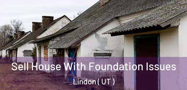  Sell House With Foundation Issues Lindon ( UT )