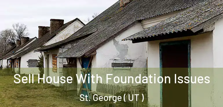  Sell House With Foundation Issues St. George ( UT )