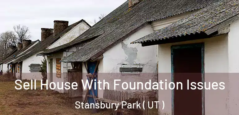  Sell House With Foundation Issues Stansbury Park ( UT )
