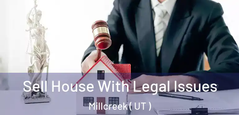  Sell House With Legal Issues Millcreek ( UT )