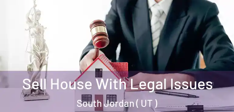  Sell House With Legal Issues South Jordan ( UT )