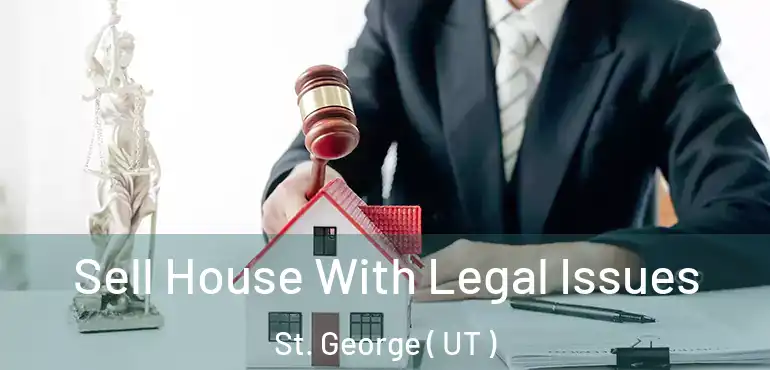  Sell House With Legal Issues St. George ( UT )