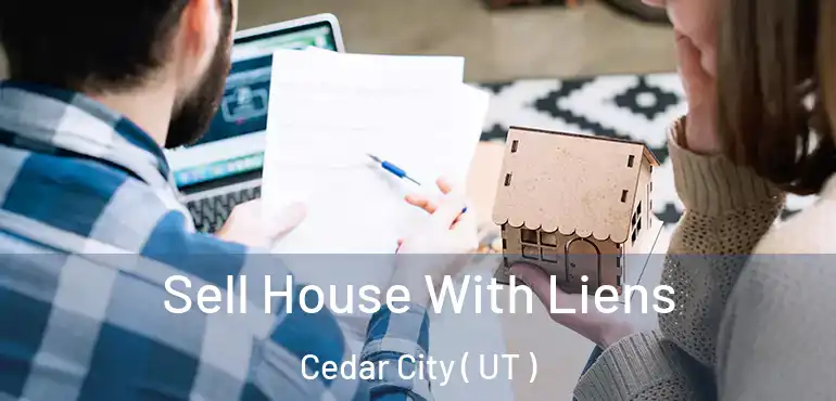  Sell House With Liens Cedar City ( UT )