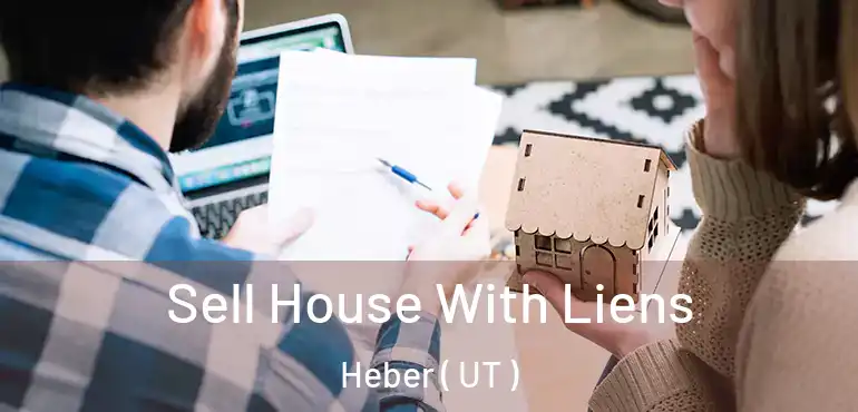  Sell House With Liens Heber ( UT )