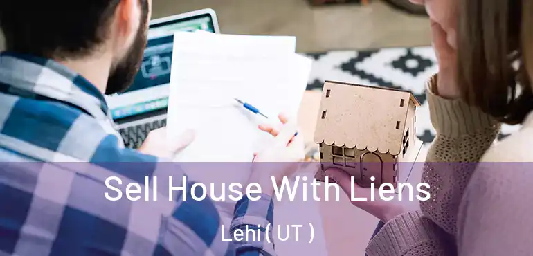  Sell House With Liens Lehi ( UT )