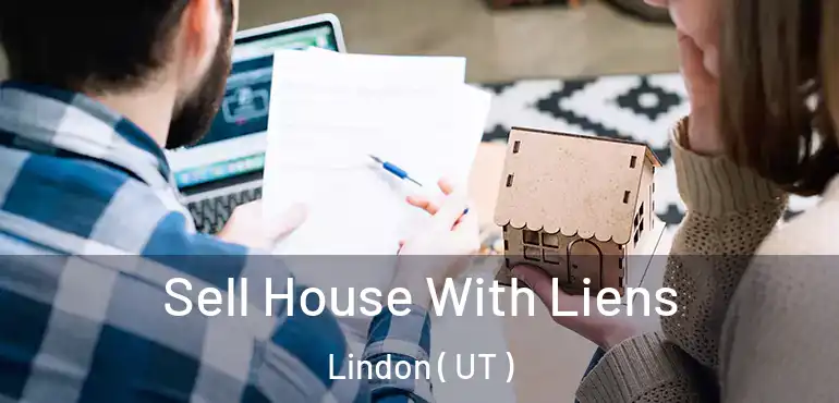  Sell House With Liens Lindon ( UT )