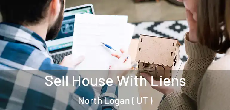  Sell House With Liens North Logan ( UT )