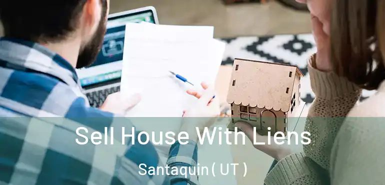  Sell House With Liens Santaquin ( UT )