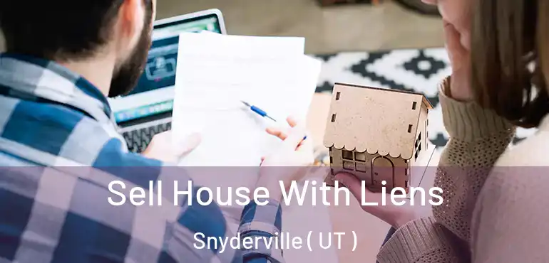  Sell House With Liens Snyderville ( UT )
