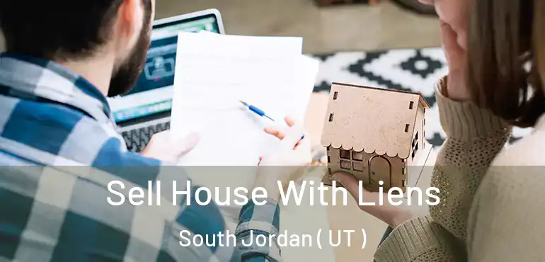  Sell House With Liens South Jordan ( UT )