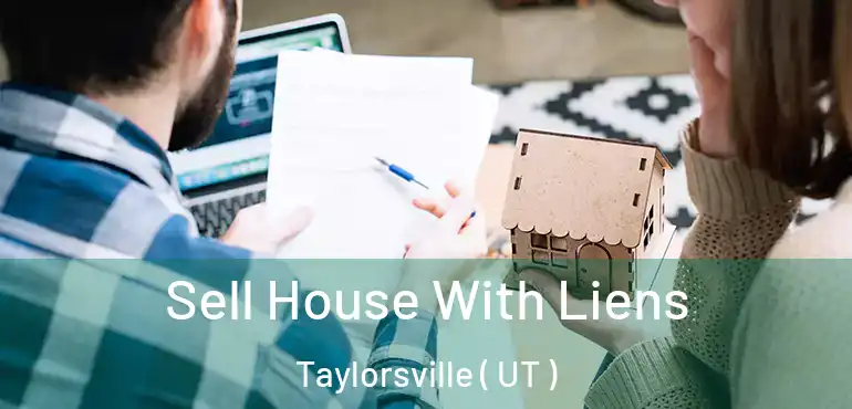  Sell House With Liens Taylorsville ( UT )