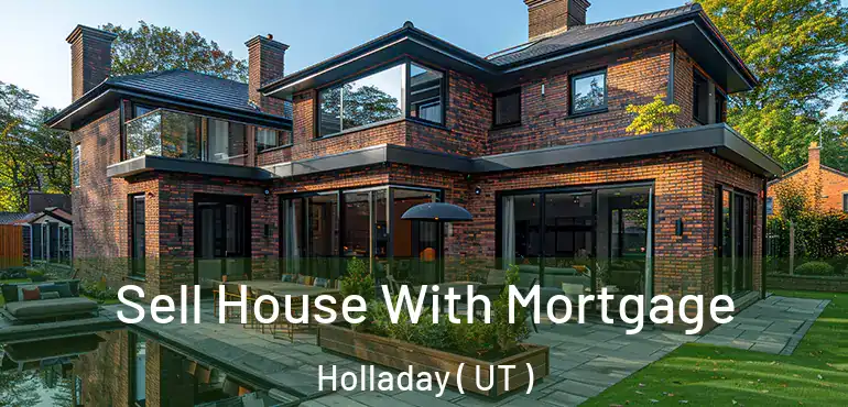  Sell House With Mortgage Holladay ( UT )