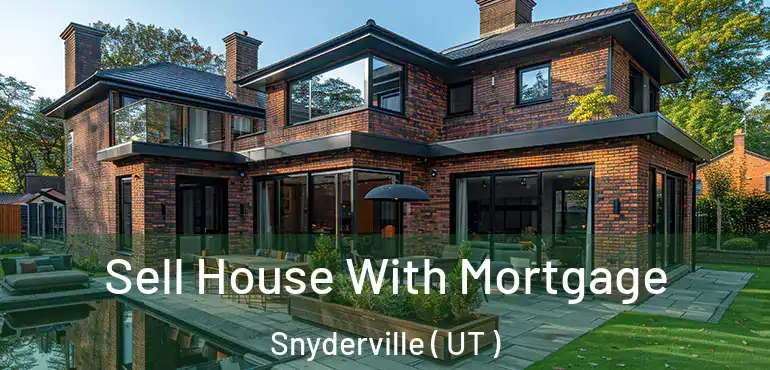  Sell House With Mortgage Snyderville ( UT )