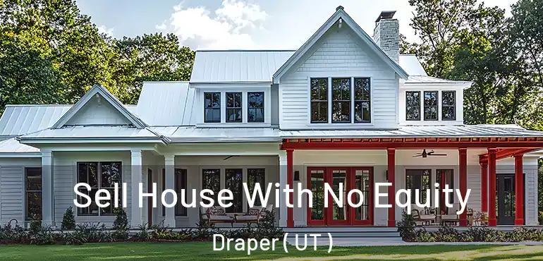  Sell House With No Equity Draper ( UT )