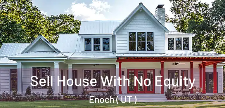  Sell House With No Equity Enoch ( UT )