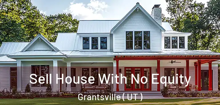  Sell House With No Equity Grantsville ( UT )