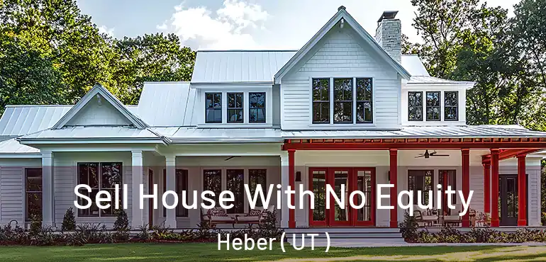  Sell House With No Equity Heber ( UT )