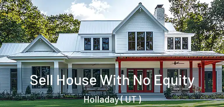  Sell House With No Equity Holladay ( UT )