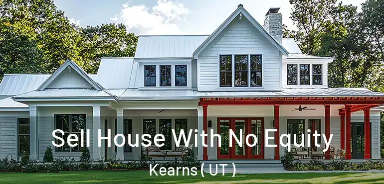  Sell House With No Equity Kearns ( UT )