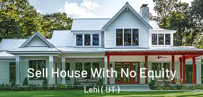  Sell House With No Equity Lehi ( UT )