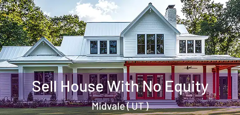  Sell House With No Equity Midvale ( UT )