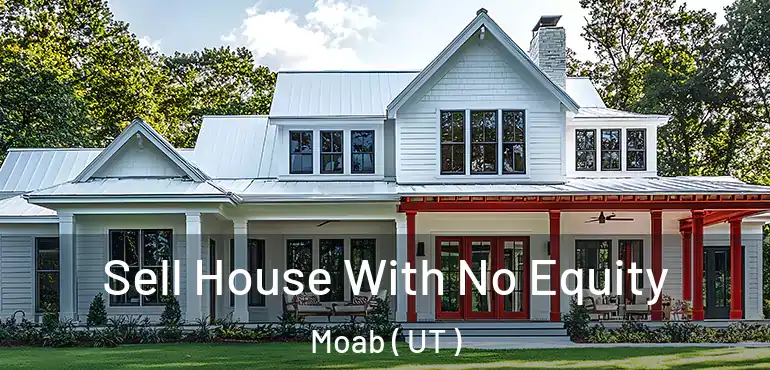  Sell House With No Equity Moab ( UT )