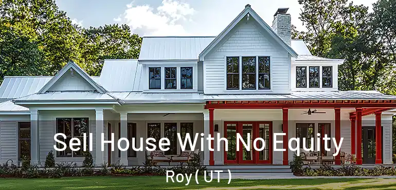  Sell House With No Equity Roy ( UT )