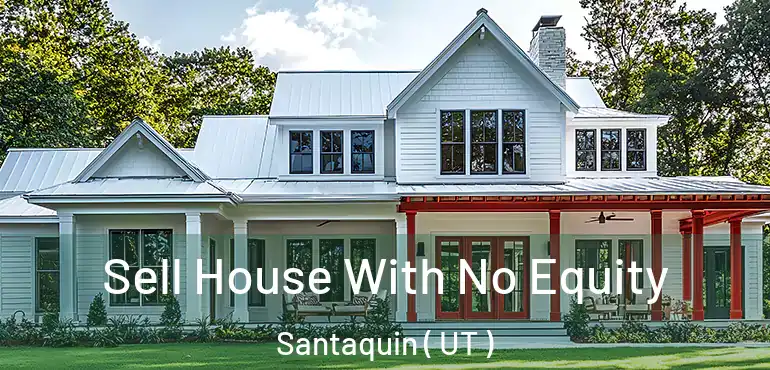  Sell House With No Equity Santaquin ( UT )