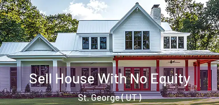  Sell House With No Equity St. George ( UT )
