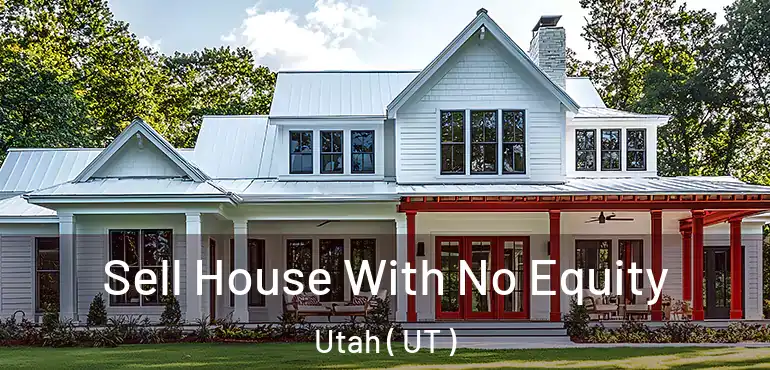  Sell House With No Equity Utah ( UT )