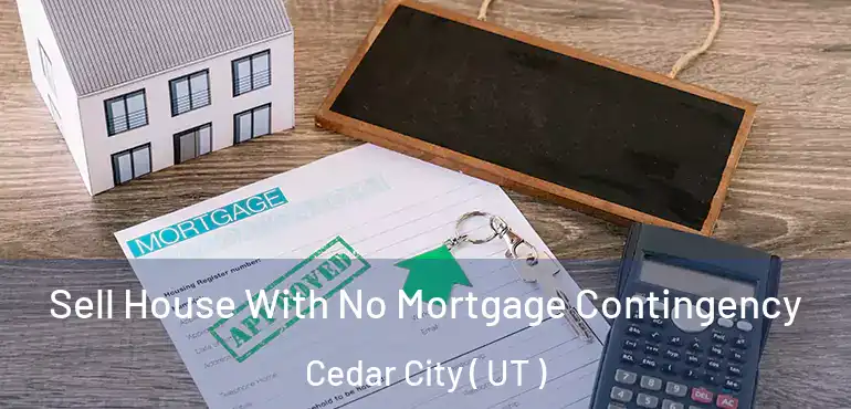  Sell House With No Mortgage Contingency Cedar City ( UT )