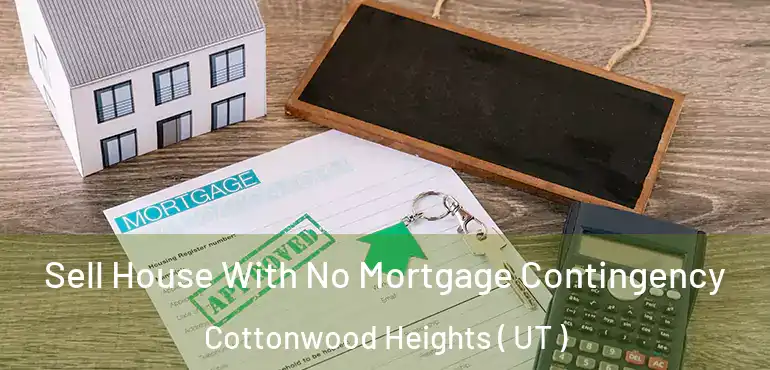  Sell House With No Mortgage Contingency Cottonwood Heights ( UT )
