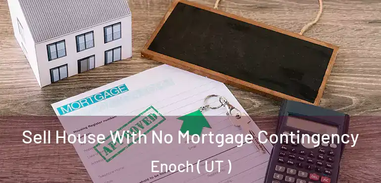  Sell House With No Mortgage Contingency Enoch ( UT )