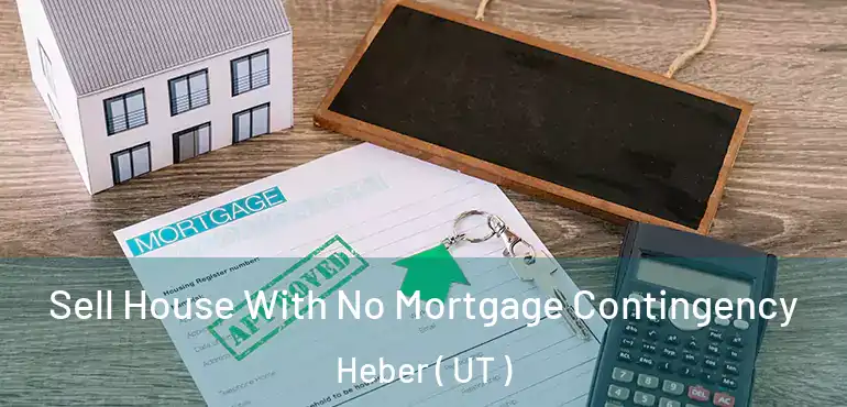  Sell House With No Mortgage Contingency Heber ( UT )