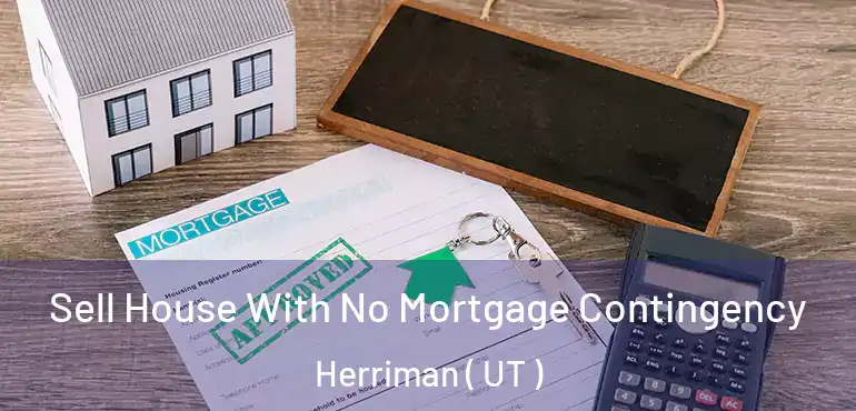  Sell House With No Mortgage Contingency Herriman ( UT )