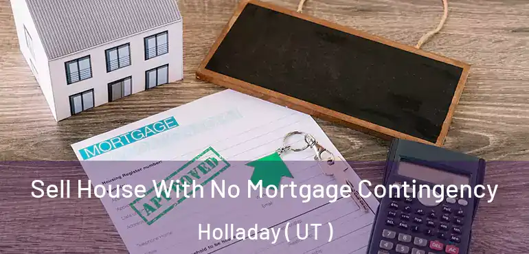  Sell House With No Mortgage Contingency Holladay ( UT )